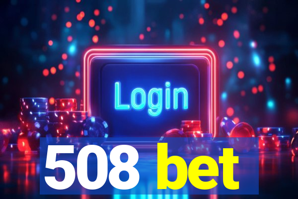 508 bet